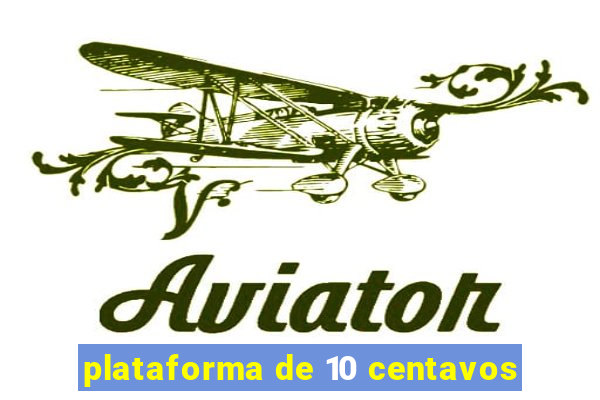 plataforma de 10 centavos